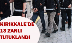 Kırıkkale’de 13 zanlı tutuklandı