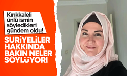 Suriyeliler konusu yaşanırken, Kırıkkaleli ünlü ismin konuşmaları gündem oldu!