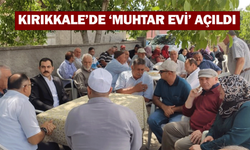 Kırıkkale’de ‘Muhtar Evi’ açıldı