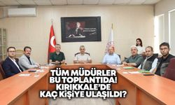 Tüm müdürler bu toplantıda! Kırıkkale’de kaç kişiye ulaşıldı?