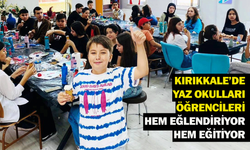 Kırıkkale’de yaz okulları öğrencileri hem eğlendiriyor hem eğitiyor