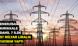 Enerjisa, Kırıkkale dahil 7 ilde 57 milyar liralık yatırım yaptı