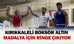 Kırıkkaleli boksör altın madalya için ringe çıkıyor