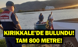 Kırıkkale’de bulundu! Tam 800 metre!