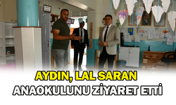 Aydın, Lal Saran Anaokulunu ziyaret etti