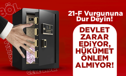 21-F Vurgununa Dur Deyin! Devlet Zarar Ediyor, Hükümet Önlem Almıyor!