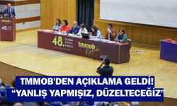 TMMOB'den açıklama geldi! “Yanlış yapmışız, düzelteceğiz”