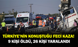 Türkiye’nin konuştuğu feci kaza! 9 kişi öldü, 26 kişi yaralandı