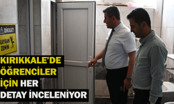 Kırıkkale’de öğrenciler için her detay inceleniyor