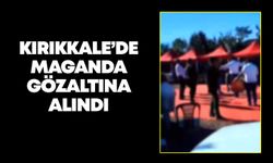 Kırıkkale’de maganda gözaltına alındı