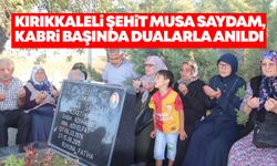 Kırıkkaleli Şehit Musa Saydam, kabri başında dualarla anıldı