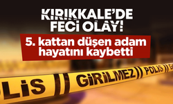 Kırıkkale’de feci olay! 5. kattan düşen görme engelli adam hayatını kaybetti!