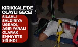 Kırıkkale'de olaylı gece! Silahlı saldırıya uğradı, ağır yaralı olarak emniyete sığındı