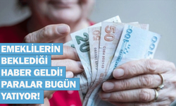 Emeklilerin beklediği haber geldi! Paralar bugün yatıyor!