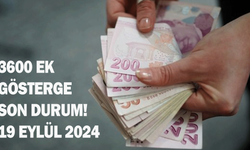 3600 Ek Gösterge son durum! 19 Eylül 2024