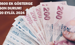 3600 Ek Gösterge son durum! 20 Eylül 2024