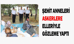 Şehit anneleri askerlere elleriyle gözleme yaptı