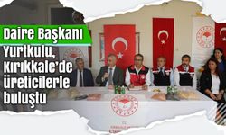 Daire Başkanı Yurtkulu, Kırıkkale’de üreticilerle buluştu