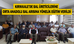 Kırıkkale’de Bal Üreticilerine Orta Anadolu Bal Arısına yönelik eğitim verildi