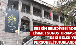 Keskin Belediyesi'nde zimmet soruşturması! Eski belediye personeli tutuklandı