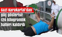 Gazi Karakartal’dan güç gösterisi! 120 kilogramlık halteri kaldırdı