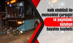 Halk otobüsü ile motosiklet çarpıştı! 14 yaşındaki Batuhan hayatını kaybetti