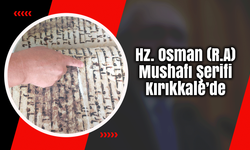 Hz. Osman (R.A) Mushafı Şerifi Kırıkkale’de