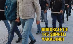 Kırıkkale’de 145 şüpheli yakalandı