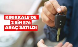 Kırıkkale’de 2 bin 576 araç satıldı