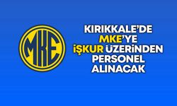 Kırıkkale’de MKE’ye İŞKUR üzerinden personel alınacak