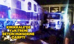 Kırıkkale'de yük treni beton mikserine çarptı