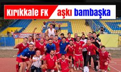 Kırıkkale FK aşkı bambaşka