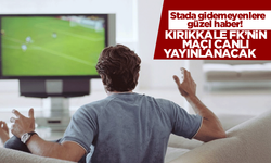 Kırıkkale FK'nin maçı canlı yayınlanacak!