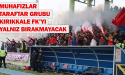 Muhafızlar Taraftar Grubu, Kırıkkale FK’yı yalnız bırakmayacak