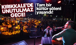 Kırıkkale’de unutulmaz gece! Tam bir kültür şöleni yaşandı!