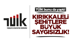 TUİK Bunu da Yaptı! Kırıkkaleli Şehitlere Büyük Saygısızlık!