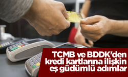 TCMB ve BDDK'den kredi kartlarına ilişkin eş güdümlü adımlar