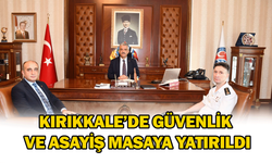 Kırıkkale’de Güvenlik ve Asayiş masaya yatırıldı