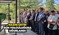 Nazmi Çetin son yolculuğuna uğurlandı