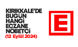 KIRIKKALE’DE BUGÜN HANGİ ECZANELER NÖBETÇİ 12 Eylül 2024