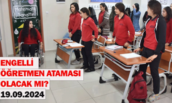 Engelli öğretmen ataması olacak mı? 19.09.2024