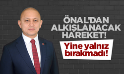 Önal’dan alkışlanacak hareket! Yine yalnız bırakmadı!