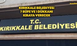 KIRIKKALE BELEDİYESİ 7 BÜFE VE 1 DÜKKANI KİRAYA VERECEK