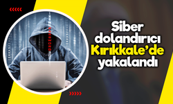 Siber dolandırıcı Kırıkkale’de yakalandı