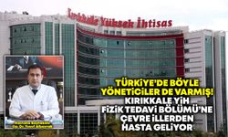 Türkiye’de böyle yöneticiler de varmış! Kırıkkale YİH Fizik Tedavi Bölümü’ne çevre illerden hasta geliyor