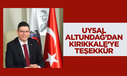 Uysal Altundağ’dan Kırıkkale’ye teşekkür