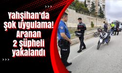 Yahşihan’da şok uygulama! Aranan 2 şüpheli yakalandı