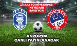 Ziraat Türkiye Kupası heyecanı başlıyor! Çankırı FK-Kırıkkale FK maçı A Spor’da canlı yayınlanacak