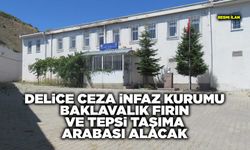 Delice Ceza İnfaz Kurumu baklavalık fırın ve tepsi taşıma arabası alacak