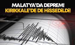 Malatya’da deprem, Kırıkkale’de de hissedildi!